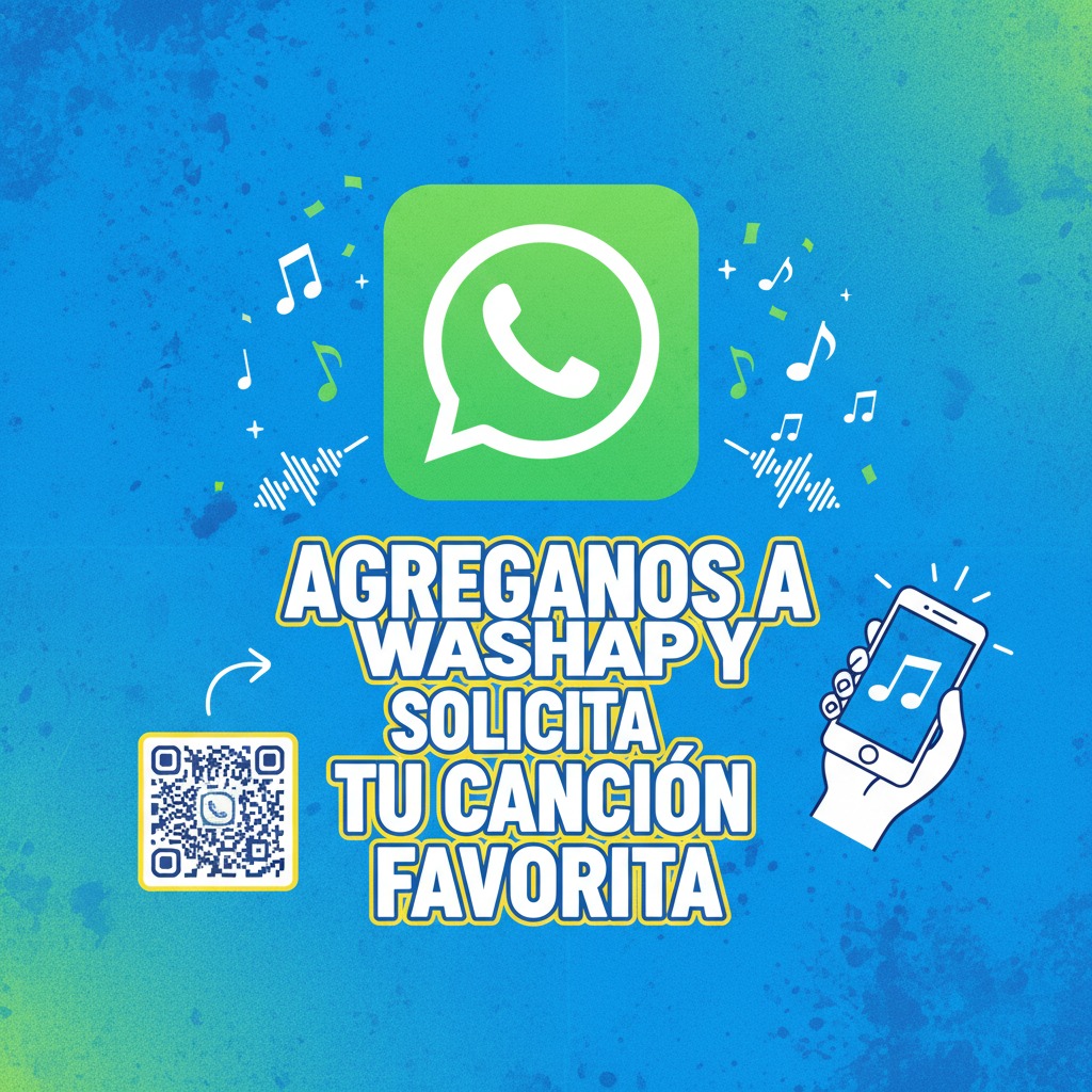 AGREGANOS A WASHAP Y SOLICITA TU CANCION FAVORITA